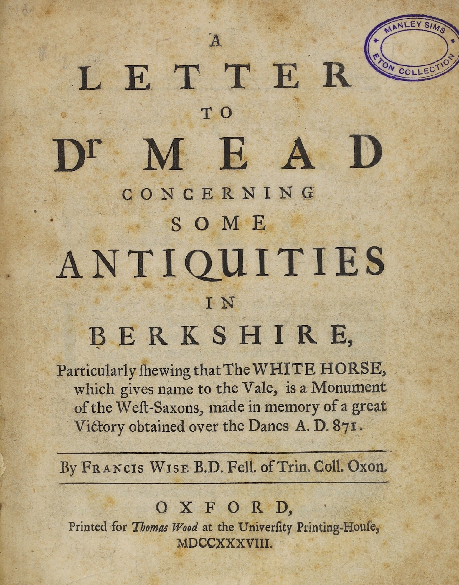 BERKS: Wise, Francis - A Letter to Dr Mead concerning some Antiquities in Berkshire, particularly ... the White Horse ... 2 folded plates; 19th cent. half calf and marbled boards, gilt top and marbled e/ps., 4to. Oxford,